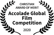 Christian Award of Merit, Accolade Global Film Competition, 2020