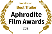 Nominated Best Trailer, Aphrodite Film Awards 2021