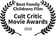 Winner, Best Family/Children Film, Cult Critic Movie Awards 2020