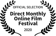 Official Selection, Direct Monthly Online Film Festival, 2020