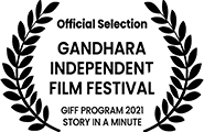 Official Selection, Story in a Minute, Gandhara Independent Film Festival 2021