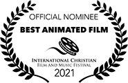 nominated Best Animated Film, International Christian Film & Music Festival, 2021