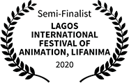 Semi-Finalist, Lagos International Festival of Animation, LIFANIMA, 2020