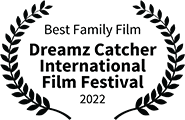 Winner: Best Family Film, Dreamz Catcher International Film Festival, 2022