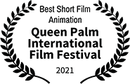 Best Short Animation: Queen Palm International Film Festival, 2021