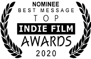 Nominated for Best Message, Top Indie Film Awards 2021