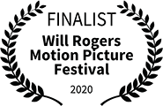 Finalist: Will Rogers Motion Picture Festival, 2020