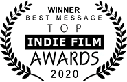 Winner: Best Message, Top Indie Film Awards 2020